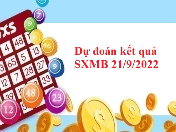Dự đoán kết quả SXMB 21/9/2022
