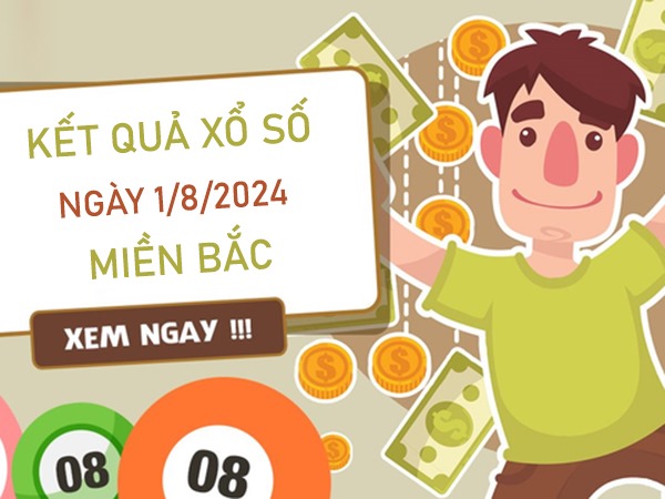 Số đẹp KQXSMB 1/8/2024 thứ 5 thống kê chuẩn xác