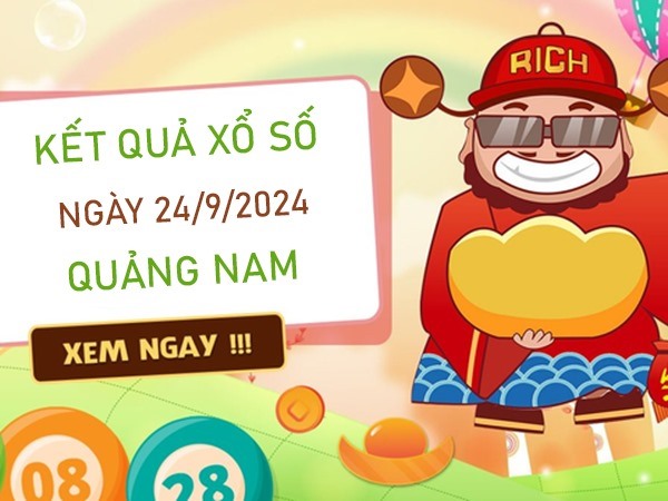 Phân tích XSQNM 24/9/2024 hôm nay chốt chạm đặc biệt