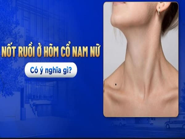 Luận vận mệnh người có nốt ruồi ở hõm cổ trái phải 