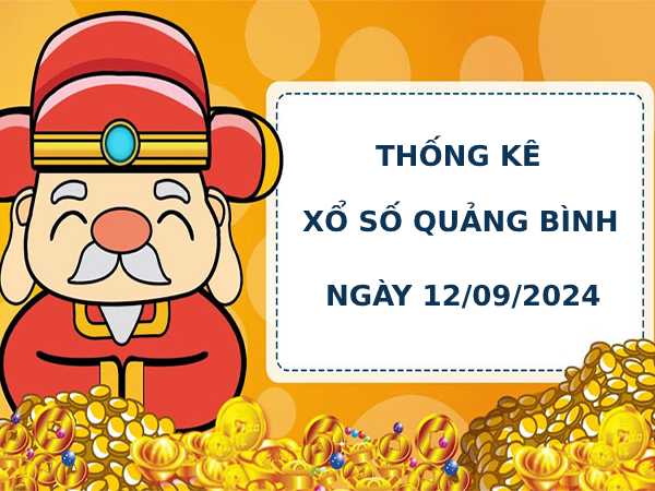 Thống kê phân tích XSQB 12/9/2024 hôm nay thứ 5 chính xác