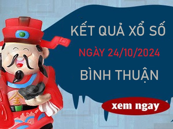 Phân tích XSBTH 24/10/2024 hôm nay chốt song thủ thứ 5