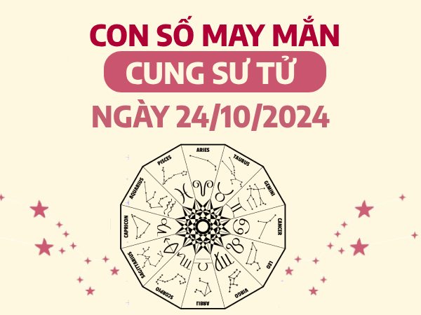 Con số tài lộc thăng hoa của cung Sư Tử ngày 24/10/2024 tiền chảy đầy túi