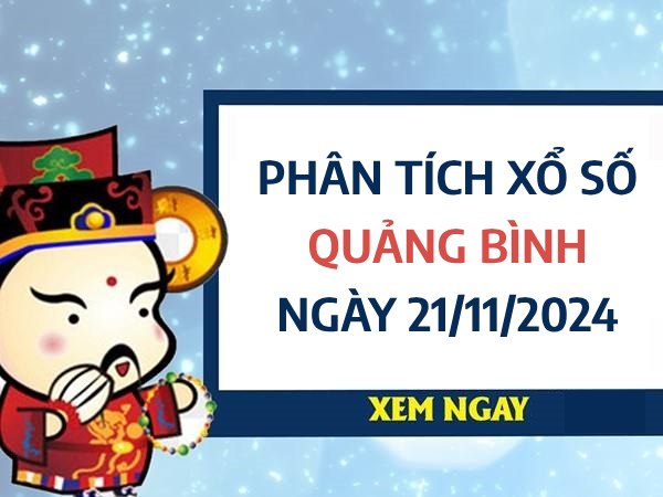 Phân tích con số may mắn xổ số Quảng Bình ngày 21/11/2024