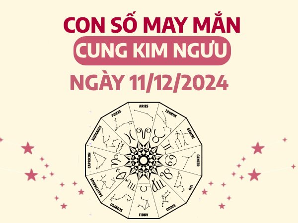 Con số vượng phát của cung Kim Ngưu ngày 11/12/2024