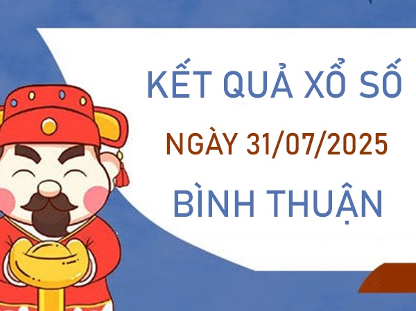 Phân tích XSBTH ngày 31/7/2025 đặc biệt đầu đuôi thứ 5