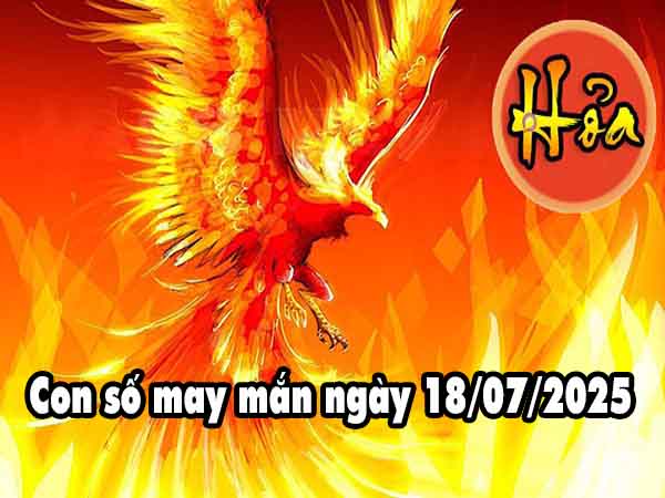 Cặp số tài lộc người mệnh Hỏa ngày 18/7/2025 thứ 6 hôm nay