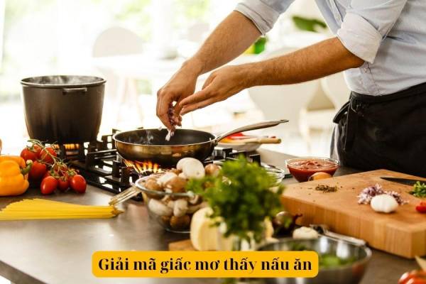 Ngủ mê thấy người khác nấu ăn cho mình