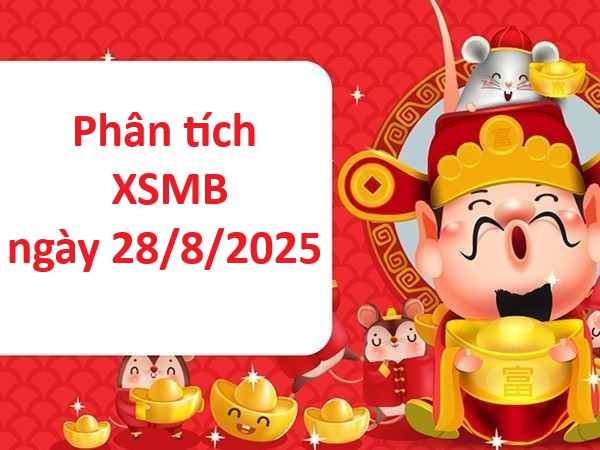 Phân tích xổ số miền Bắc 28/8/2025