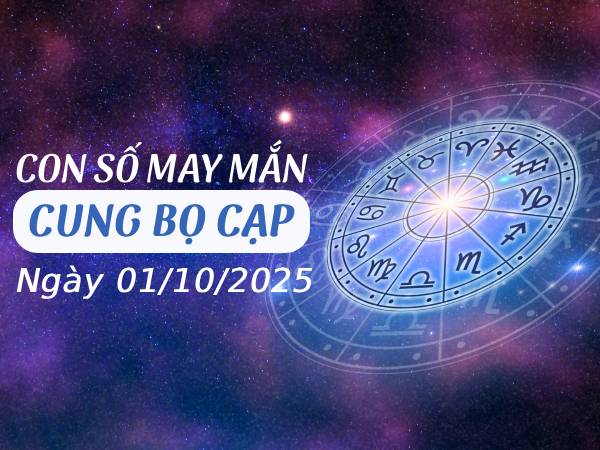 Con số sinh sôi tài lộc cho cung Bọ Cạp ngày 1/10/2025