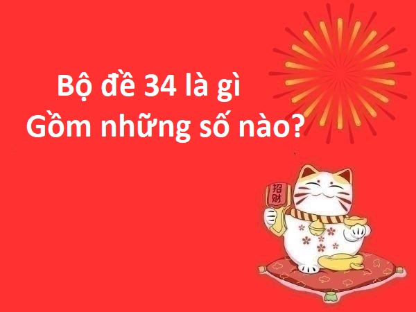 Bộ đề 34 là gì, gồm những số nào?