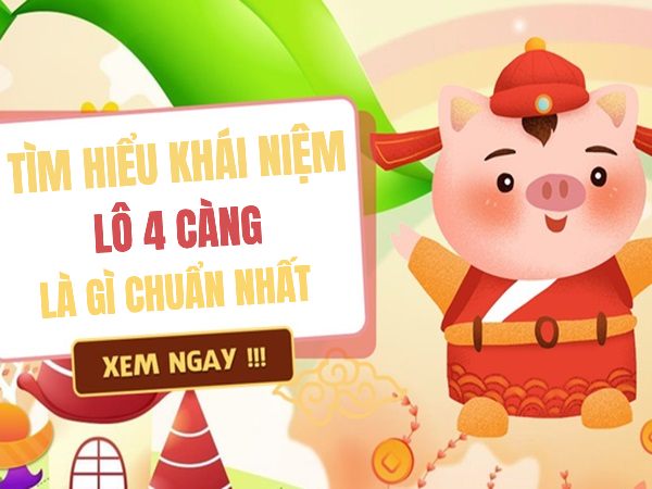 Tìm hiểu lô 4 càng là gì?