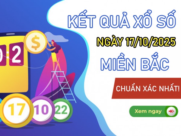 Tham khảo XSMB 17/10/2025 dự đoán XS miền Bắc