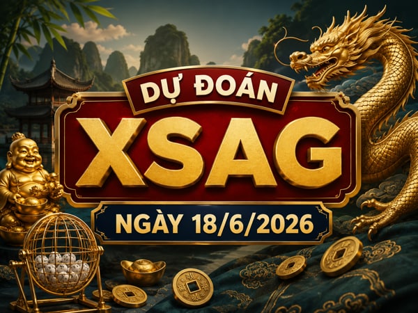 Tham khảo dự đoán XSAG ngày 18/6/2026 hôm nay siêu vip
