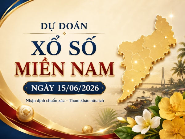 Dự đoán XSMN ngày 15/6/2026 thứ 2 hôm nay siêu chính xác